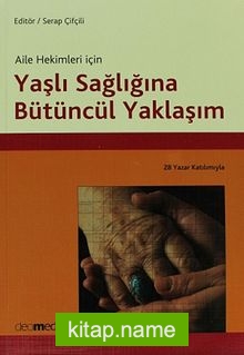 Aile Hekimleri İçin Yaşlı Sağlığına Bütüncül Yaklaşım