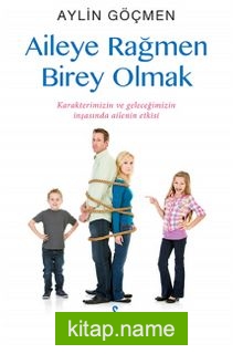 Aileye Rağmen Birey Olmak