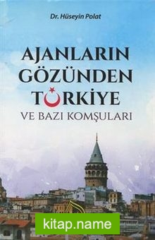 Ajanların Gözünden Türkiye ve Bazı Komşuları