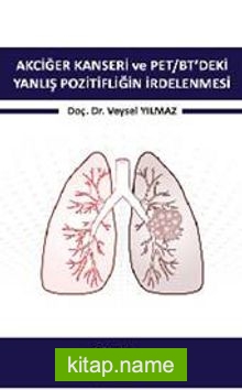 Akciğer Kanseri ve PET/BT’deki Yanlış Pozitifliğin İrdelenmesi