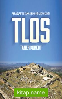 Akdağlar’ın Yamacında Bir Likya Kenti Tlos