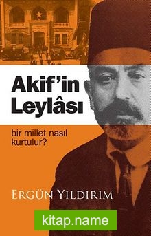 Akif’in Leylası  Bir Millet Nasıl Kurtulur?