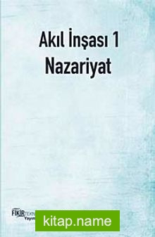 Akıl İnşası 1 – Nazariyat