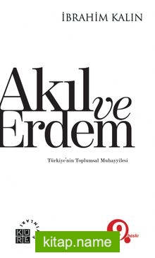 Akıl ve Erdem  Türkiye’nin Toplumsal Muhayyilesi