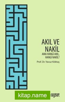 Akıl ve Nakil  Ama Hangi Akıl Hangi Nakil