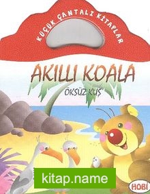 Akıllı Koala-Öksüz Kuş / Küçük Çantalı Kitaplar