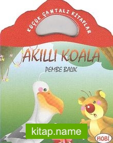 Akıllı Koala-Pembe Balık / Küçük Çantalı Kitaplar