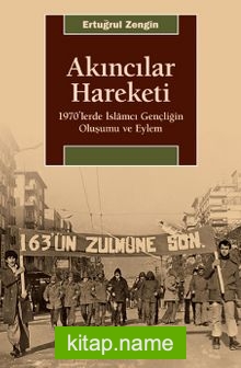 Akıncılar Hareketi 1970’lerde İslamcı Gençliğin Oluşumu ve Eylem