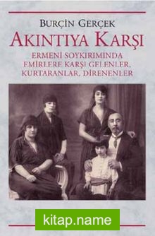 Akıntıya Karşı Ermeni Soykırımında Emirlere Karşı Gelenler, Kurtaranlar, Direnenler