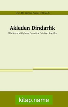 Akleden Dindarlık  Müslümanca Düşünme Becerisine Dair Bazı Tespitler