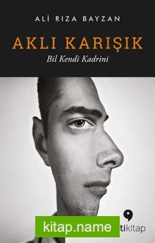 Aklı Karışık Bil Kendi Kadrini