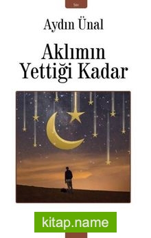 Aklımın Yettiği Kadar