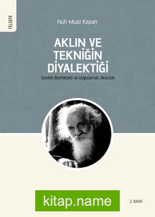 Aklın ve Tekniğin Diyalektiği Gaston Bachelard ve Uygulamalı Akılcılık