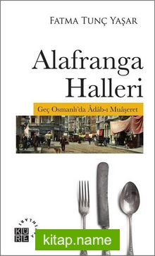 Alafranga Halleri  Geç Osmanlı’da Adab-ı Muaşeret