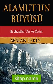 Alamut’un Büyüsü Haşhaşiler: Sır ve Ölüm