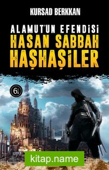 Alamut’un Efendisi Hasan Sabbah ve Haşhaşiler