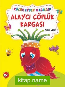 Alaycı Çöplük Kargası – Altın Hırsızı / Küçük Evden Masallar