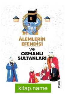 Alemlerin Efendisi [Sallallahu Aleyhi Vesellem] Ve Osmanlı Sultanları