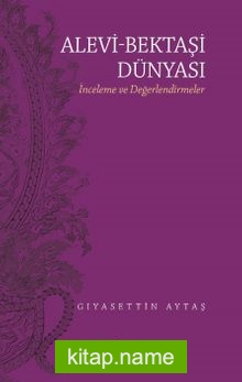 Alevi-Bektaşi Dünyası İnceleme ve Değerlendirmeler