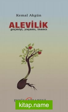 Alevilik Geçmişi, Yaşamı, İnancı