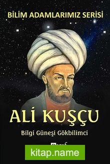 Ali Kuşçu  Bilgi Güneşi Gökbilimci