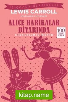 Alice Harikalar Diyarında (Kısaltılmış Metin)