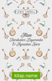 Alice Harikalar Diyarında ve Aynadan İçeri (Ciltli)