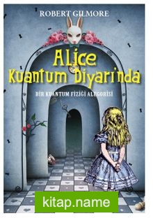 Alice Kuantum Diyarında  Bir Kuantum Fiziği Alegorisi