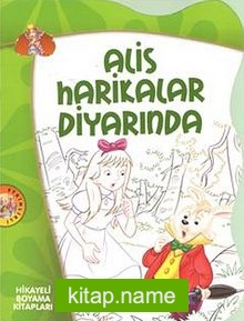 Alis Harikalar Diyarında / Hikayeli Boyama Kitapları