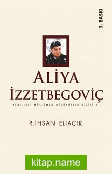 Aliya İzzetbegoviç / Yenilikçi Müslüman Düşünürler Dizisi 2