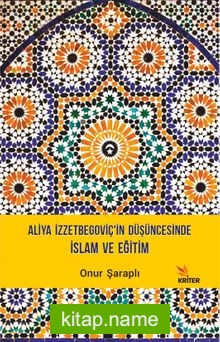 Aliya İzzetbegoviç’in Düşüncesinde İslam ve Eğitim