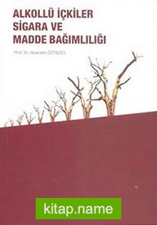 Alkollü İçkiler Sigara ve Madde Bağımlılığı