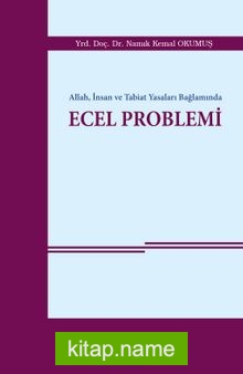 Allah, İnsan ve Tabiat Yasaları Bağlamında Ecel Problemi