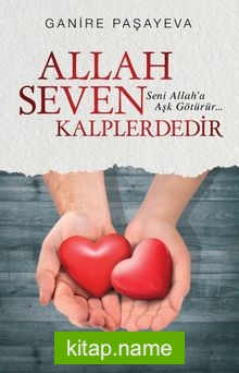 Allah Seven Kalplerdedir