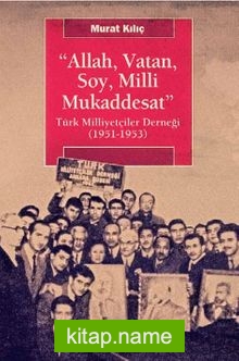 Allah, Vatan, Soy, Milli Mukaddesat  Türk Milliyetçiler Derneği (1951-1953)