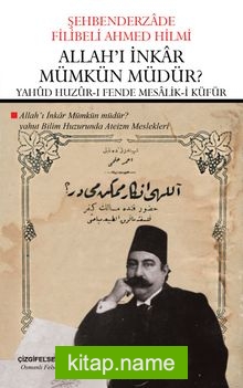 Allah’ı İnkar Mümkün Müdür? Yahad Huzûr-ı Fende Mesalik-i Küfür (Çevriyazı ve Sadeleştirme)