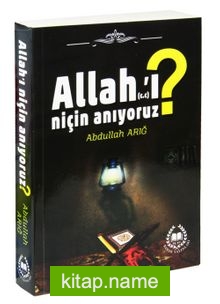 Allah’ı Niçin Anıyoruz?