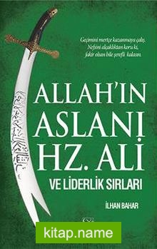 Allah’ın Aslanı Hz. Ali ve Liderlik Sırları