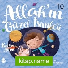 Allah’ın Güzel İsimleri 10 / Kayyum Allah