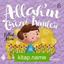 Allah’in Güzel İsimleri 6 / Fettah Allah