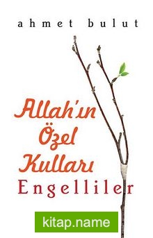 Allah’ın Özel Kulları Engelliler