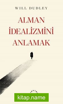 Alman İdealizmini Anlamak
