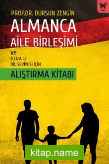 Almanca Aile Birleşimi Ve A.1.1/A.1.2 Dil Seviyesi İçin Alıştırma Kitabı