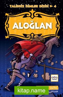 Aloğlan / Talihsiz İsimler Dizisi 4