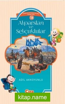 Alparslan ve Selçuklular  / Çocuklar İçin İslam Tarihi Serisi 13