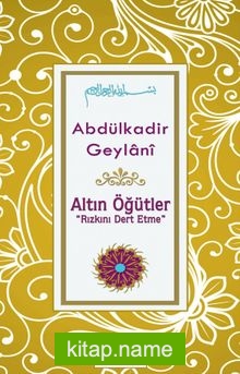 Altın Öğütler “Rızkını Dert Etme”