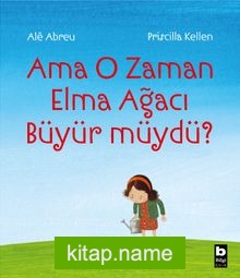 Ama O Zaman Elma Ağacı Büyür Müydü?