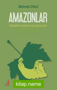 Amazonlar  Tarihin Kadın Savaşçıları