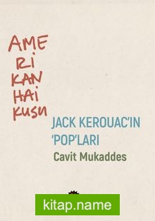 Amerikan Haikusu  Jack Kerouac’ın “POP”ları