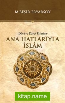 Ana Hatlarıyla İslam Dava ve Davet Erlerine